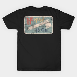 THE HUNT IS ON T-Shirt